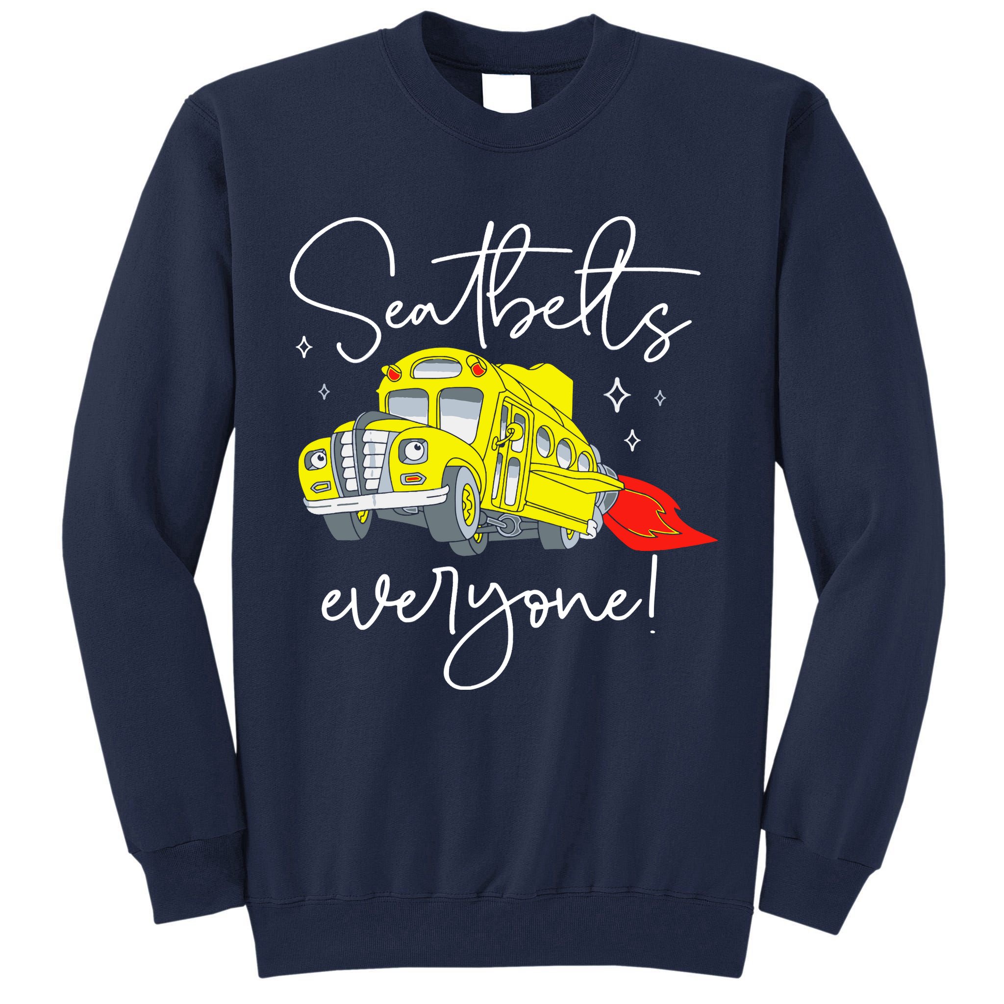 Seatbelts Everyone Funny Magic School Bus Driver Job Pride Tall Sweatshirt