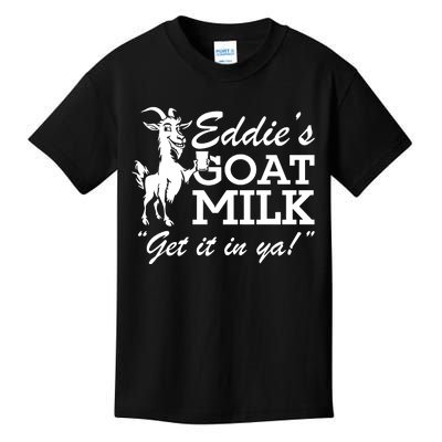 Section10 EddieS Goat Milk Get It In Ya Kids T-Shirt