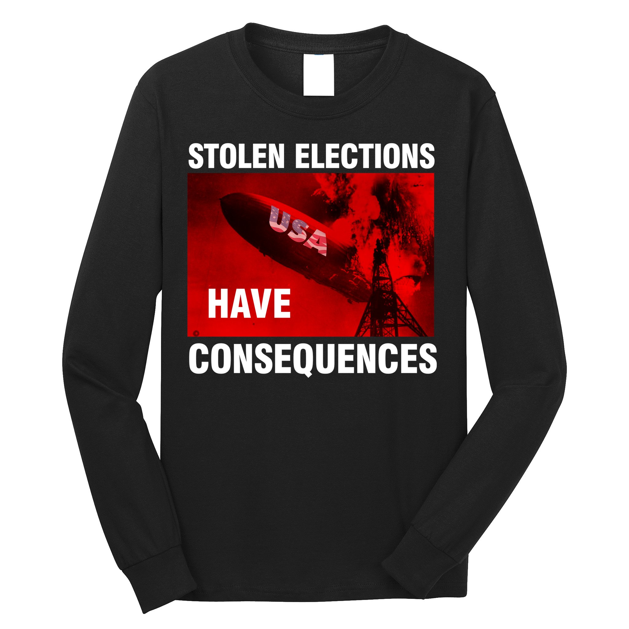 Stolen Elections Have Consequences Long Sleeve Shirt