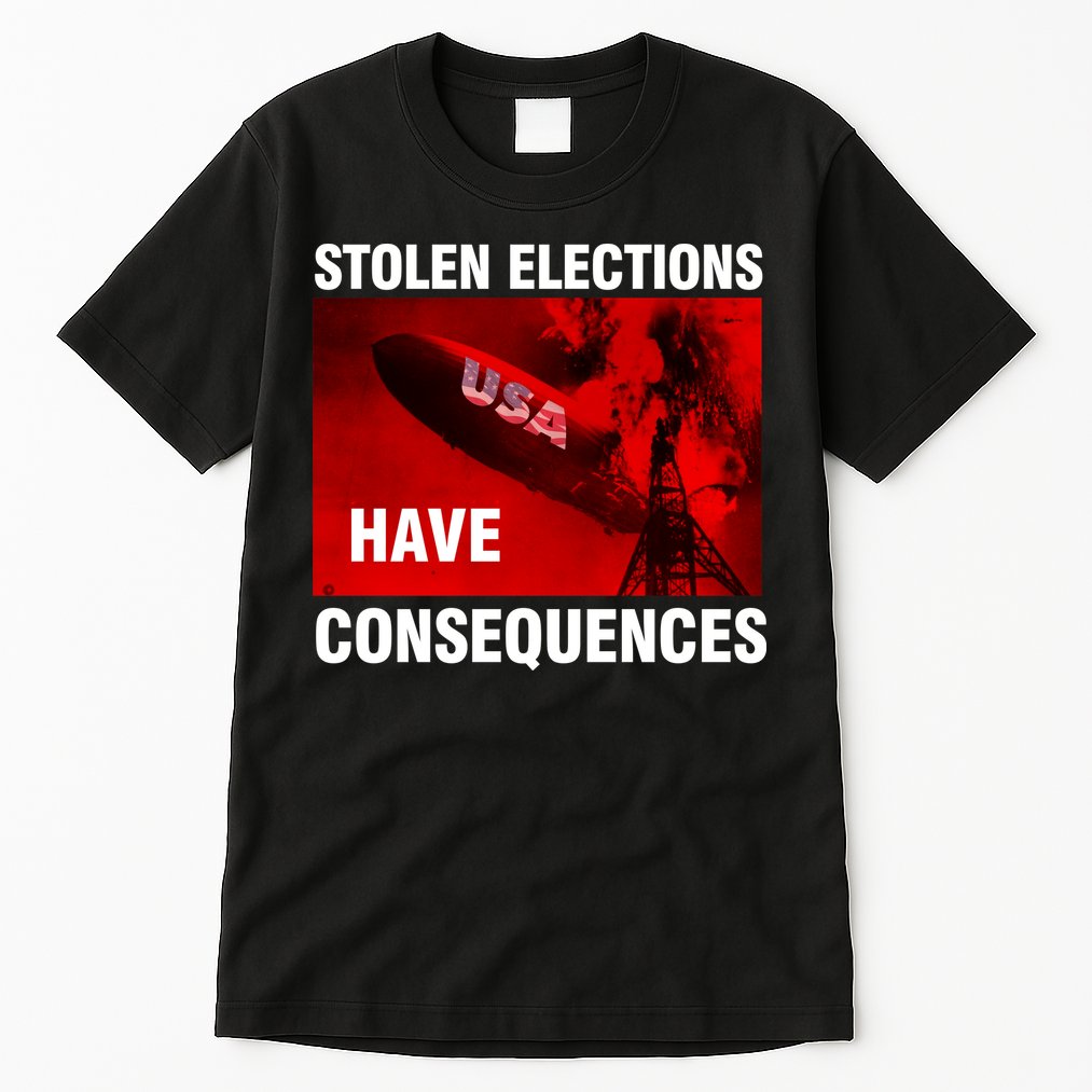 Stolen Elections Have Consequences Tall T-Shirt