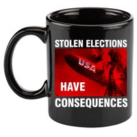Stolen Elections Have Consequences 11oz C Handle Ceramic Mug