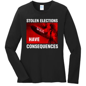 Stolen Elections Have Consequences Ladies Long Sleeve Shirt