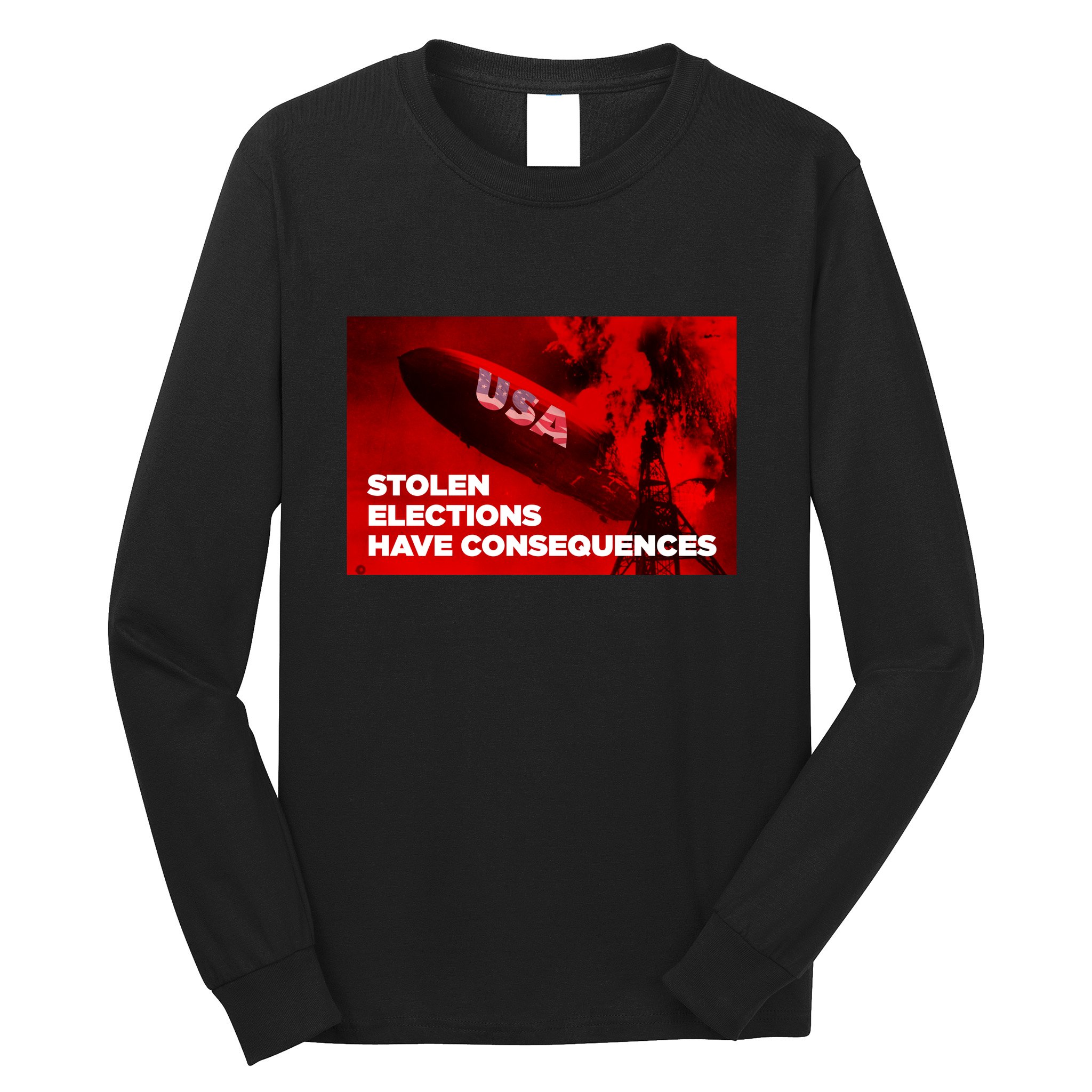 Stolen Elections Have Consequences Long Sleeve Shirt