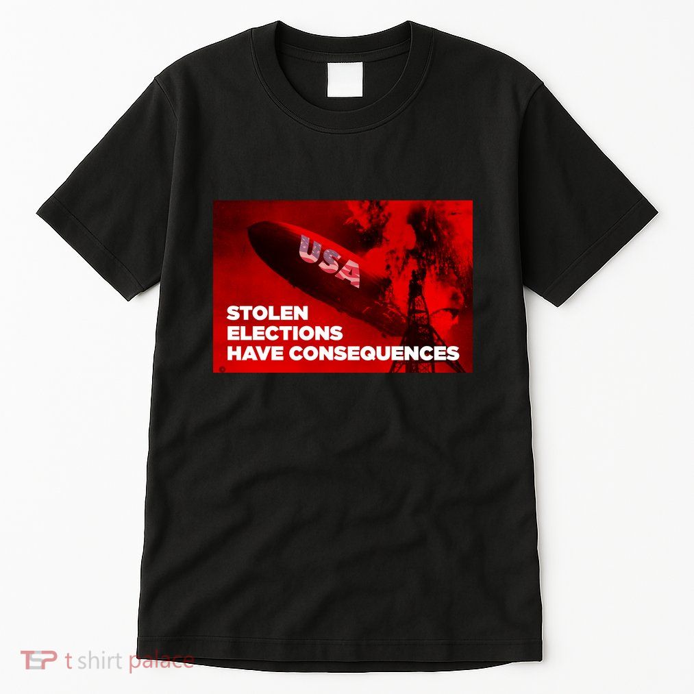 Stolen Elections Have Consequences Tall T-Shirt