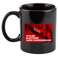 Stolen Elections Have Consequences 11oz C Handle Ceramic Mug