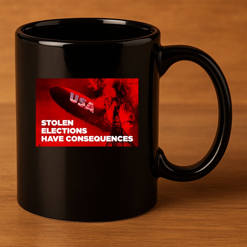Stolen Elections Have Consequences 11oz C Handle Ceramic Mug