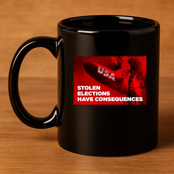 Stolen Elections Have Consequences 11oz C Handle Ceramic Mug