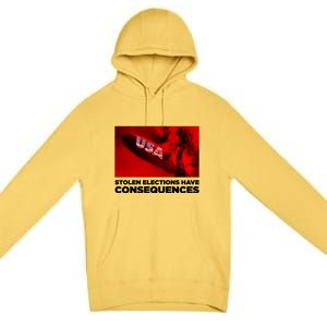 Stolen Elections Have Consequences Premium Pullover Hoodie