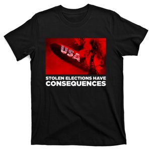 Stolen Elections Have Consequences T-Shirt