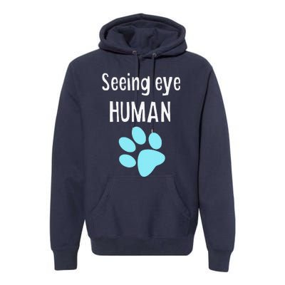 Seeing Eye Human Funny Dog Owner Premium Hoodie