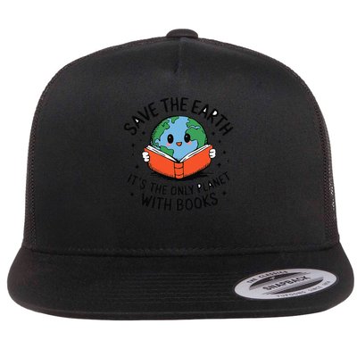 Save Earth Its Only Planet With Books Reader Earth day Flat Bill Trucker Hat