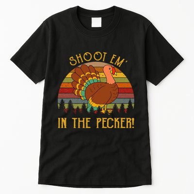 Shoot Em' In The Pecker Turkey Hunting Thanksgiving Tall T-Shirt