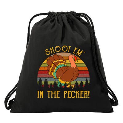 Shoot Em' In The Pecker Turkey Hunting Thanksgiving Drawstring Bag