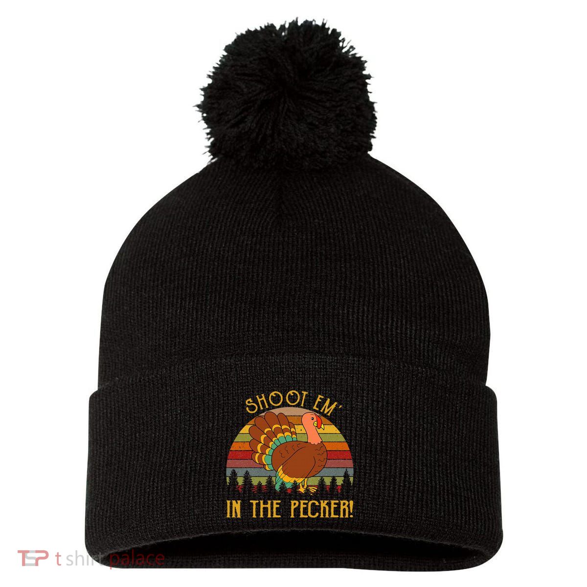 Shoot Em' In The Pecker Turkey Hunting Thanksgiving Pom Pom 12in Knit Beanie