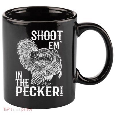 Shoot Em In The Pecker Funny Turkey Hunting Gift Tom Beard Cool Gift 11oz C Handle Ceramic Mug