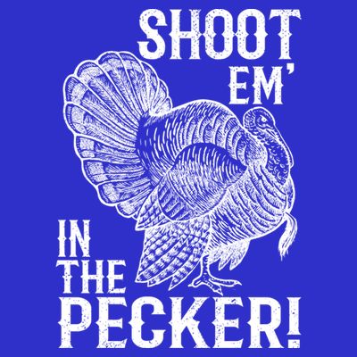 Shoot Em In The Pecker Funny Turkey Hunting Gift Tom Beard Cool Gift T-Shirt