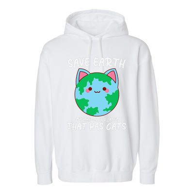 Save Earth ItS The Only Planet That Has Cats Earth Day Garment-Dyed Fleece Hoodie