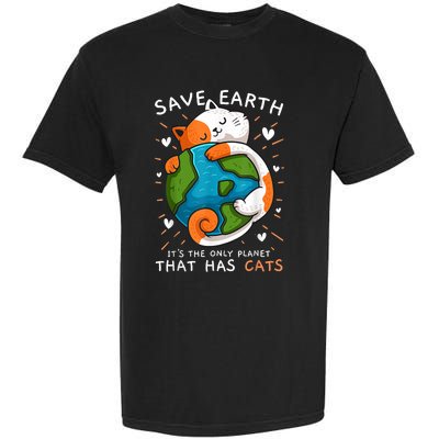 Save Earth ItS The Only Planet That Has Cats Earth Day Garment-Dyed Heavyweight T-Shirt