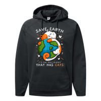 Save Earth ItS The Only Planet That Has Cats Earth Day Performance Fleece Hoodie