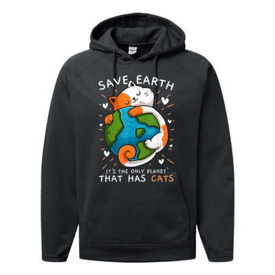 Save Earth ItS The Only Planet That Has Cats Earth Day Performance Fleece Hoodie