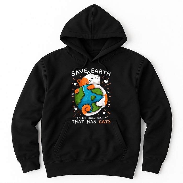 Save Earth ItS The Only Planet That Has Cats Earth Day Hoodie