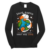 Save Earth ItS The Only Planet That Has Cats Earth Day Long Sleeve Shirt