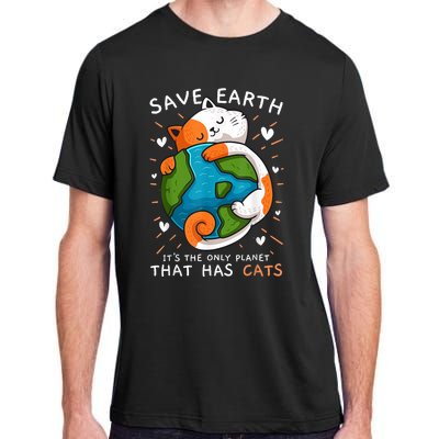 Save Earth ItS The Only Planet That Has Cats Earth Day Adult ChromaSoft Performance T-Shirt