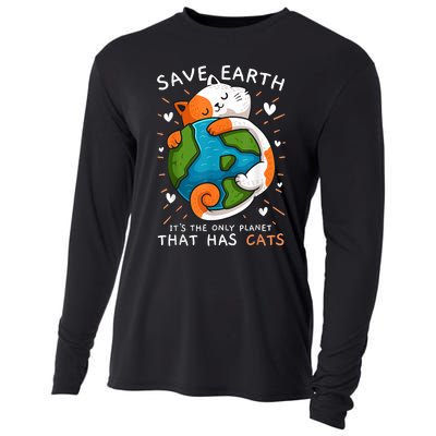 Save Earth ItS The Only Planet That Has Cats Earth Day Cooling Performance Long Sleeve Crew