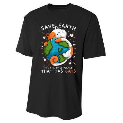 Save Earth ItS The Only Planet That Has Cats Earth Day Performance Sprint T-Shirt