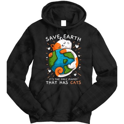 Save Earth ItS The Only Planet That Has Cats Earth Day Tie Dye Hoodie