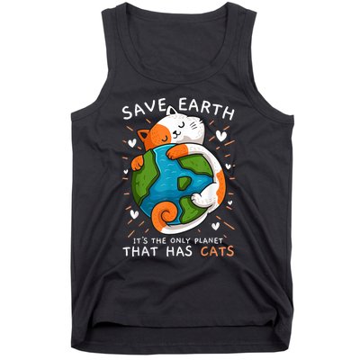 Save Earth ItS The Only Planet That Has Cats Earth Day Tank Top