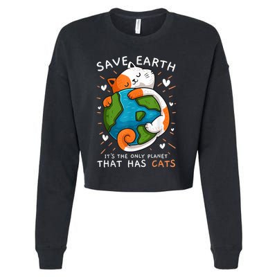 Save Earth ItS The Only Planet That Has Cats Earth Day Cropped Pullover Crew