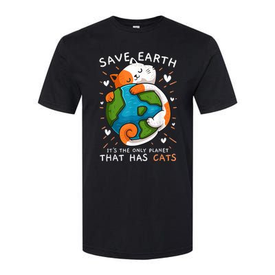 Save Earth ItS The Only Planet That Has Cats Earth Day Softstyle CVC T-Shirt