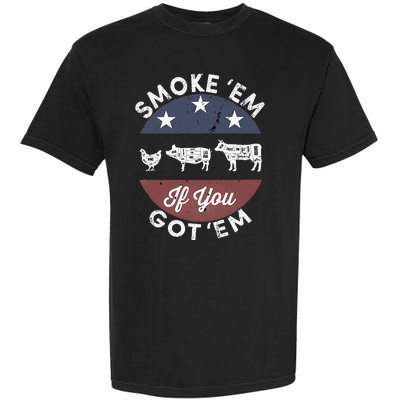 Smoke Em If You Got Em Meat Barbeque Vintage Garment-Dyed Heavyweight T-Shirt