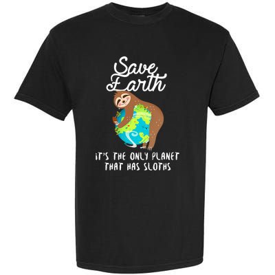 Save Earth ItS The Only Planet That Has Sloths Earth Day Garment-Dyed Heavyweight T-Shirt