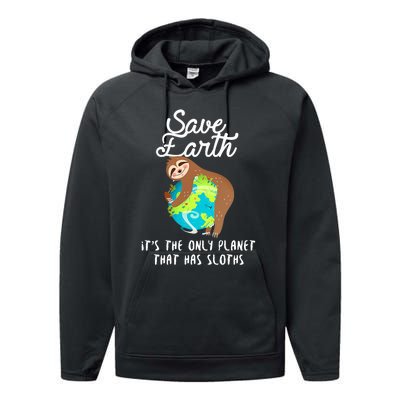 Save Earth ItS The Only Planet That Has Sloths Earth Day Performance Fleece Hoodie