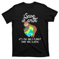 Save Earth ItS The Only Planet That Has Sloths Earth Day T-Shirt