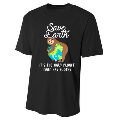 Save Earth ItS The Only Planet That Has Sloths Earth Day Performance Sprint T-Shirt