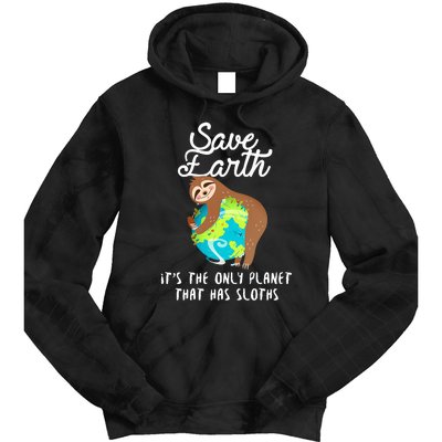 Save Earth ItS The Only Planet That Has Sloths Earth Day Tie Dye Hoodie