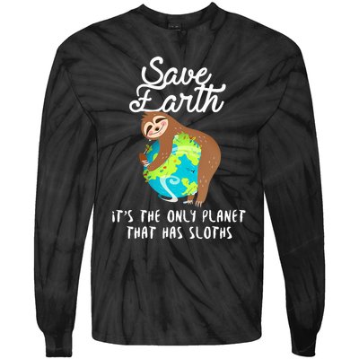 Save Earth ItS The Only Planet That Has Sloths Earth Day Tie-Dye Long Sleeve Shirt