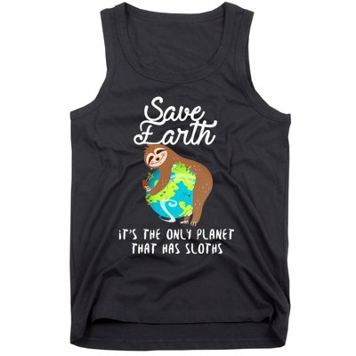 Save Earth ItS The Only Planet That Has Sloths Earth Day Tank Top