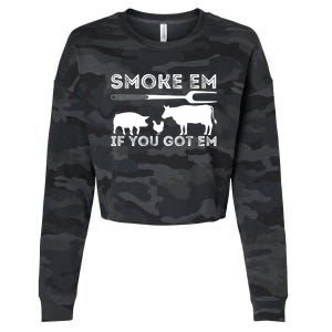 Smoke Em If You Got Em Funny Bbq Smoker Barbecue Grilling Meaningful Gift Cropped Pullover Crew