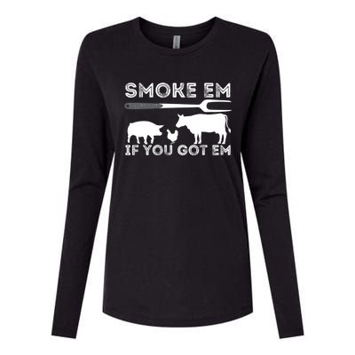 Smoke Em If You Got Em Funny Bbq Smoker Barbecue Grilling Meaningful Gift Womens Cotton Relaxed Long Sleeve T-Shirt