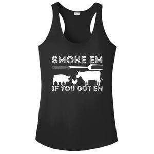 Smoke Em If You Got Em Funny Bbq Smoker Barbecue Grilling Meaningful Gift Ladies PosiCharge Competitor Racerback Tank