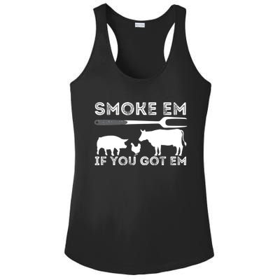 Smoke Em If You Got Em Funny Bbq Smoker Barbecue Grilling Meaningful Gift Ladies PosiCharge Competitor Racerback Tank