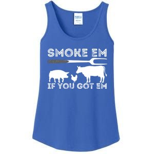 Smoke Em If You Got Em Funny Bbq Smoker Barbecue Grilling Meaningful Gift Ladies Essential Tank