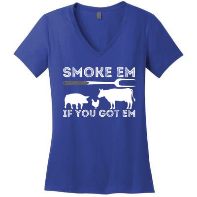 Smoke Em If You Got Em Funny Bbq Smoker Barbecue Grilling Meaningful Gift Women's V-Neck T-Shirt