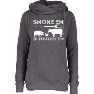 Smoke Em If You Got Em Funny Bbq Smoker Barbecue Grilling Meaningful Gift Womens Funnel Neck Pullover Hood