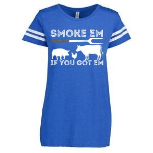 Smoke Em If You Got Em Funny Bbq Smoker Barbecue Grilling Meaningful Gift Enza Ladies Jersey Football T-Shirt