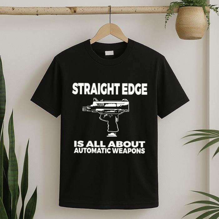 Straight Edge Is All About Automatic Weapons Field Of Flames T-Shirt
